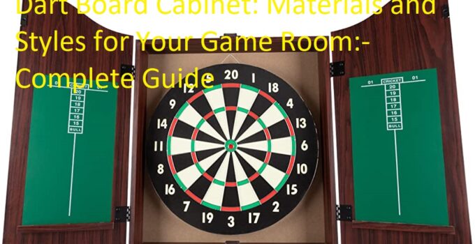 Dart Board Cabinet: Materials and Styles for Your Game Room Complete Guide