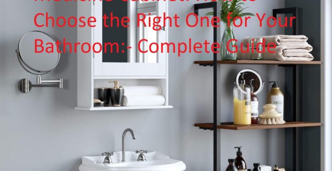 Medicine Cabinet: How to Choose the Right One for Your Bathroom Complete Guide