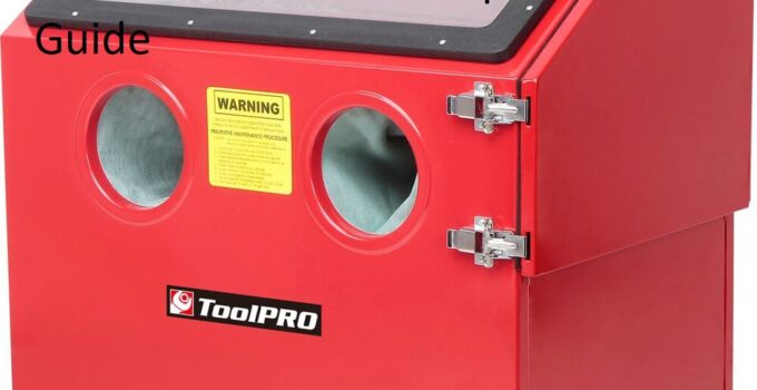 Sandblast Cabinet: Safety Tips and Precautions Complete Guide