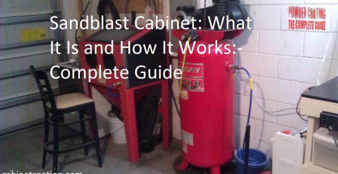 Sandblast Cabinet: What It Is and How It Works Complete Guide