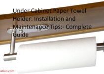 Under Cabinet Paper Towel Holder: Installation and Maintenance Tips Complete Guide