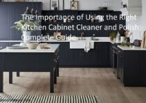 The Importance of Using the Right Kitchen Cabinet Cleaner and Polish Complete Guide