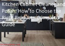 Kitchen Cabinet Cleaner and Polish: How to Choose the Right Product Complete Guide